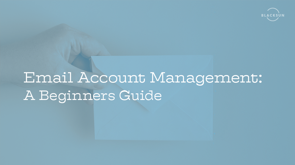 Email Account Management: A Beginners Guide - BlackSun Canadian Web Hosting