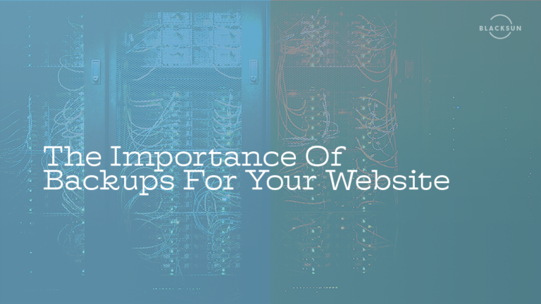 The Importance Of Backups For Your Website - BlackSun Canadian Web Hosting