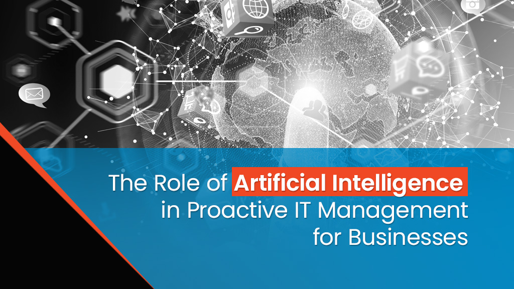 Feature image The Role of Artificial Intelligence in Proactive IT Management for Businesses