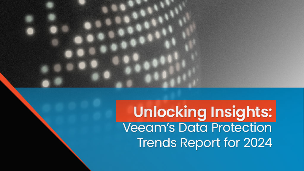 Feature image Unlocking Insights: Veeam’s Data Protection Trends Report for 2024