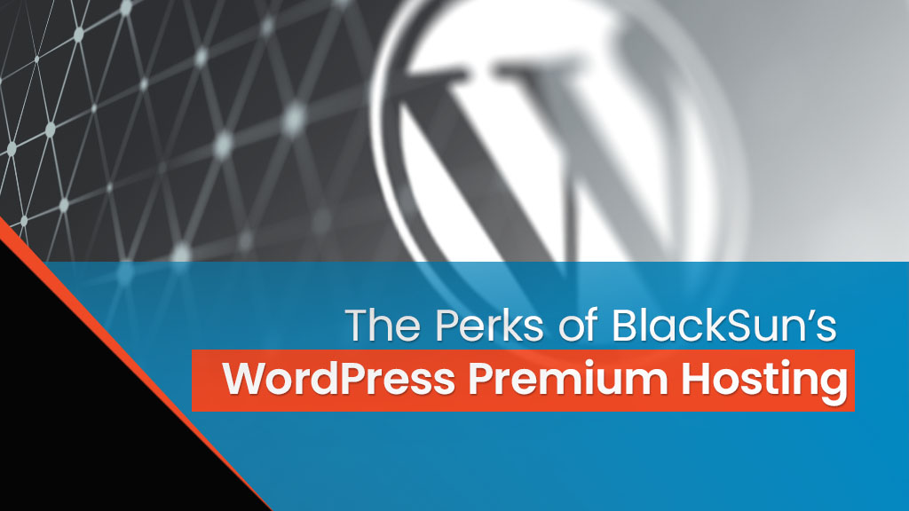 Feature image The Perks of BlackSun’s WordPress Premium Hosting
